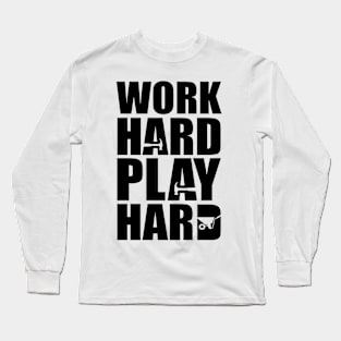 Work Hard Play Hard Long Sleeve T-Shirt